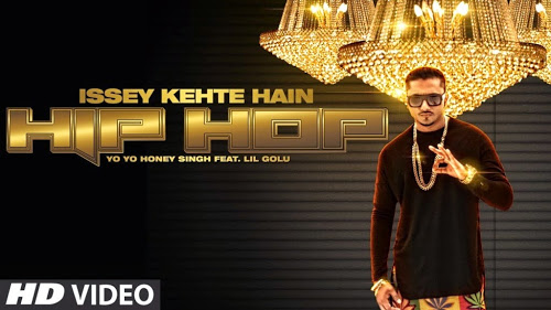 Issey Kehte Hain Hip Hop Yo Yo Honey Singh (2014)